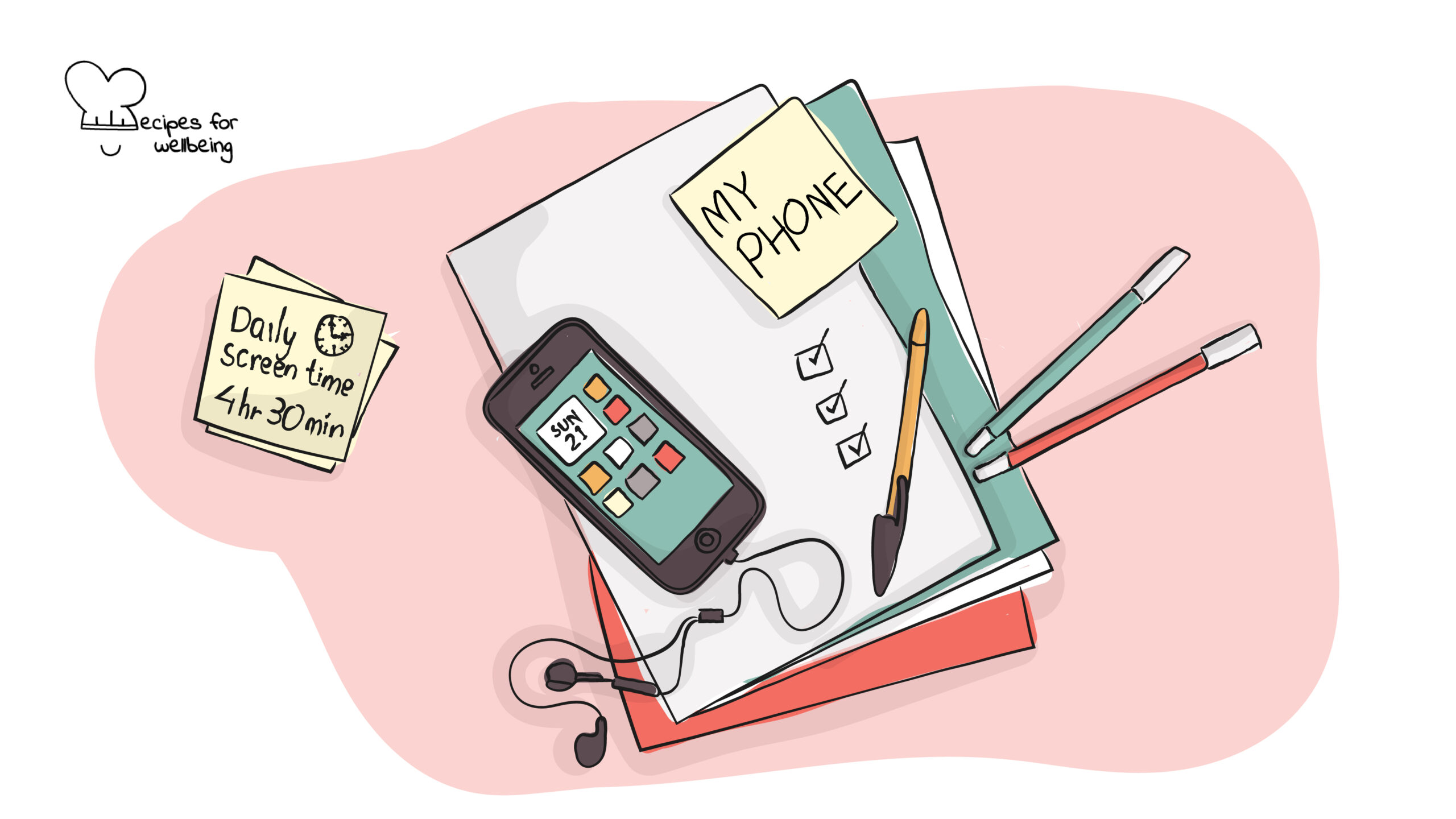 Building a conscious relationship with your phone Illustration of a smartphone, sheets of paper, pens, and sticky notes. © Recipes for Wellbeing