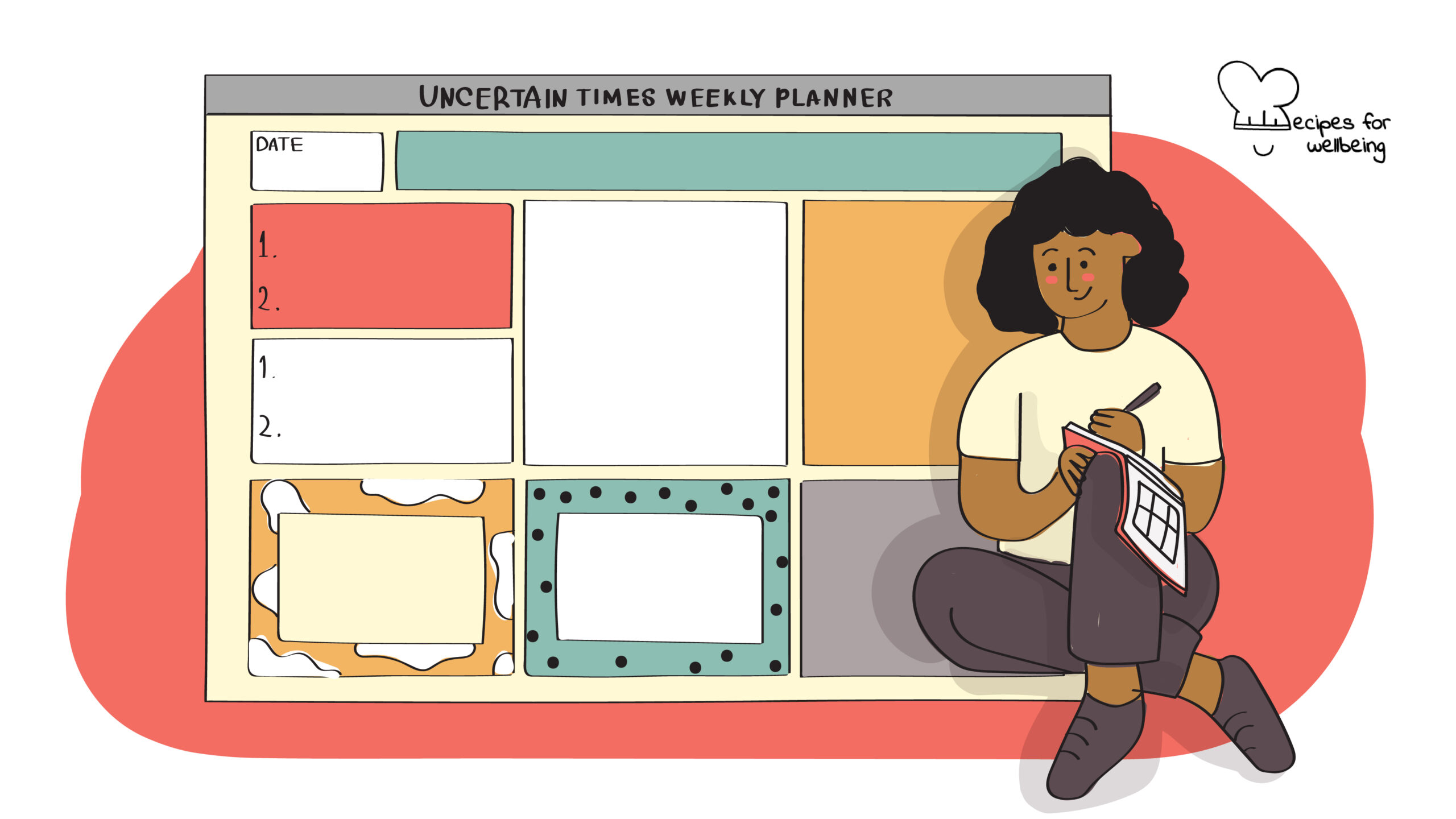 Weekly planner for uncertain times Illustration of a person with a planner. © Recipes for Wellbeing